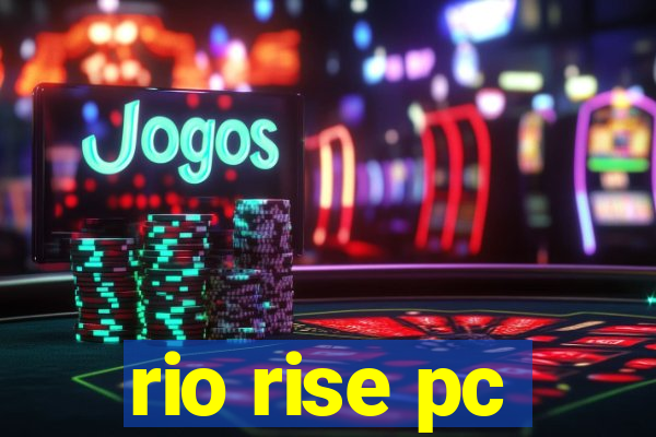 rio rise pc